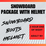 Snowboard Package WITH HELMET - 2 Hour End of Night, Adult Age 18+
