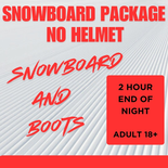 Snowboard Package NO HELMET - 2 Hour End of Night, Adult Age 18+