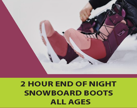 Snowboard Boots - 2 Hour End of Night, All Ages