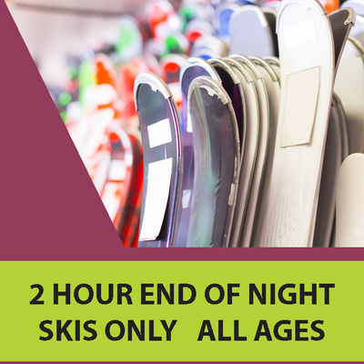 Skis Only - 2 Hour End of Night, All Ages