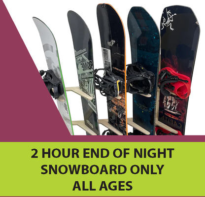 Snowboard Only - 2 Hour End of Night, All Ages