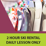 Skis - 2 Hour, Daily Lesson Participants Only