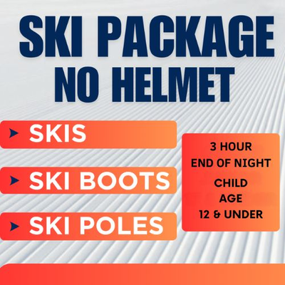 Ski Package NO HELMET - 3 Hour End of Night, Child Age 12 and under