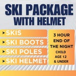 Ski Package WITH HELMET - 3 Hour End of Night, Child Age 12 and under