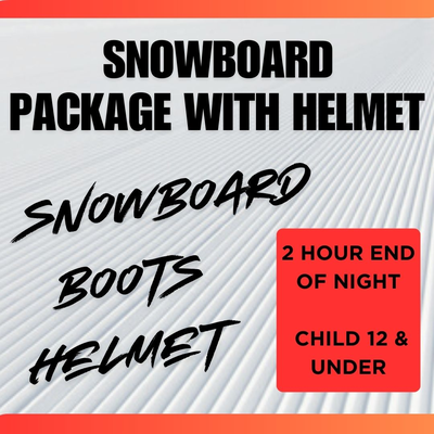 Snowboard Package WITH HELMET - 2 Hour End of Night, Child Age 12 and under