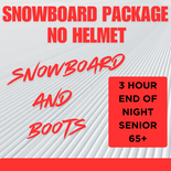 Snowboard Package NO HELMET - 3 Hour End of Night, Senior 65+