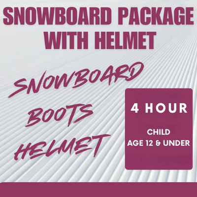 Snowboard Package WITH HELMET - 4 Hour, Child Age 12 and under