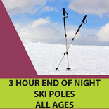 Poles - 3 Hour End of Night, All Ages