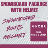 Snowboard Package WITH HELMET - 4 Hour, Child Age 12 and under