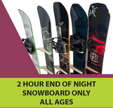Snowboard Only - 2 Hour End of Night, All Ages