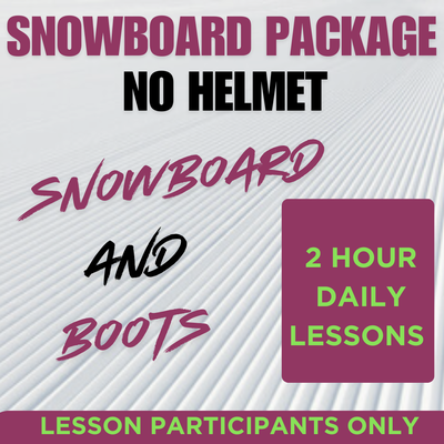 Snowboard Package NO HELMET - 2 Hour, Daily Lesson Participants Only