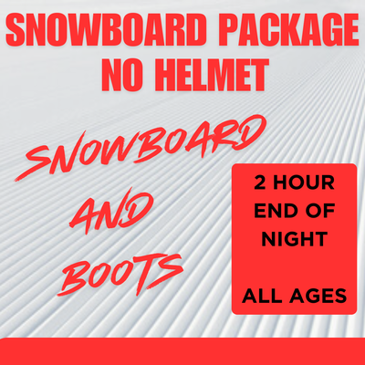 Snowboard Package NO HELMET - 2 Hour End of Night, All Ages