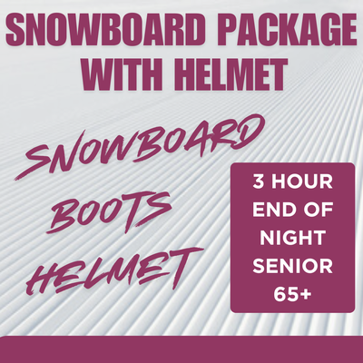 Snowboard Package WITH HELMET - 3 Hour End of Night, Senior 65+