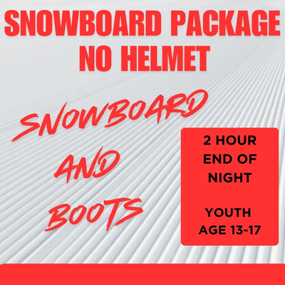 Snowboard Package NO HELMET - 2 Hour End of Night, Youth Age 13-17