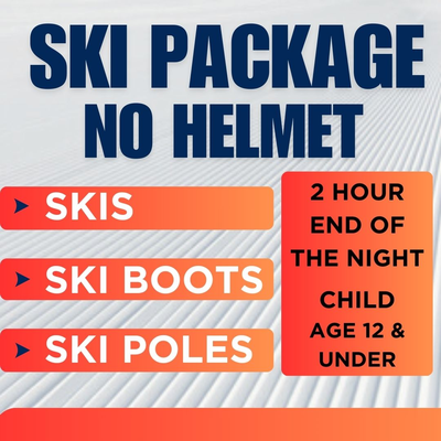 Ski Package NO HELMET - 2 Hour End of Night, Child Age 12 and under
